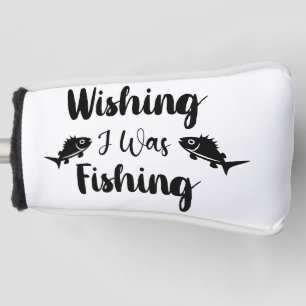 Wishing I was fishing funny quote Golf Head Cover