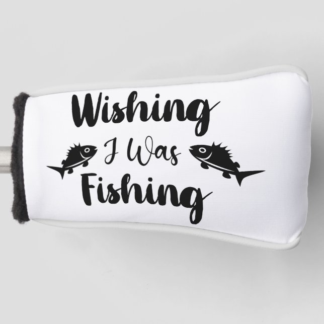 Wishing I was fishing funny quote Golf Head Cover (Front)