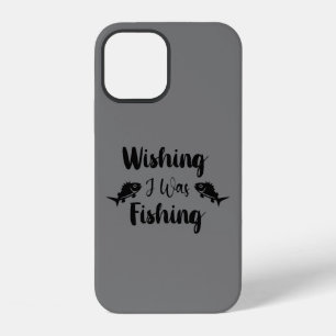 Wishing I was fishing funny quote iPhone 12 Case