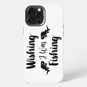 Wishing I was fishing funny quote iPhone 13 Pro Max Case