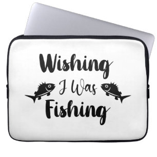Wishing I was fishing funny quote Laptop Sleeve