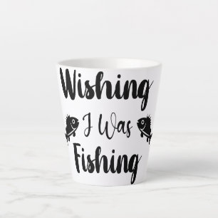 Wishing I was fishing funny quote Latte Mug