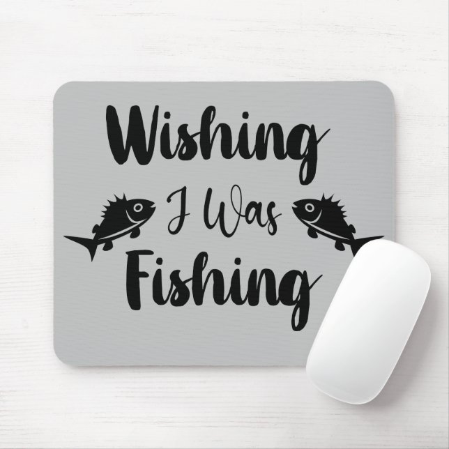 Wishing I was fishing funny quote Mouse Mat (With Mouse)
