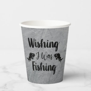 Wishing I was fishing funny quote Paper Cups