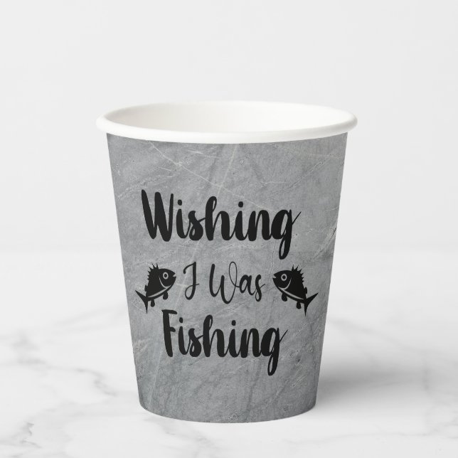 Wishing I was fishing funny quote Paper Cups (Front)