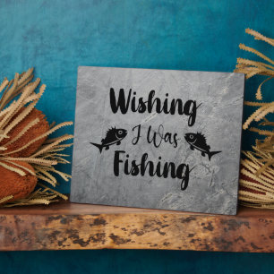 Wishing I was fishing funny quote Plaque
