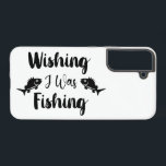 Wishing I was fishing funny quote Samsung Galaxy Case<br><div class="desc">Brush script typography Wishing I was fishing</div>