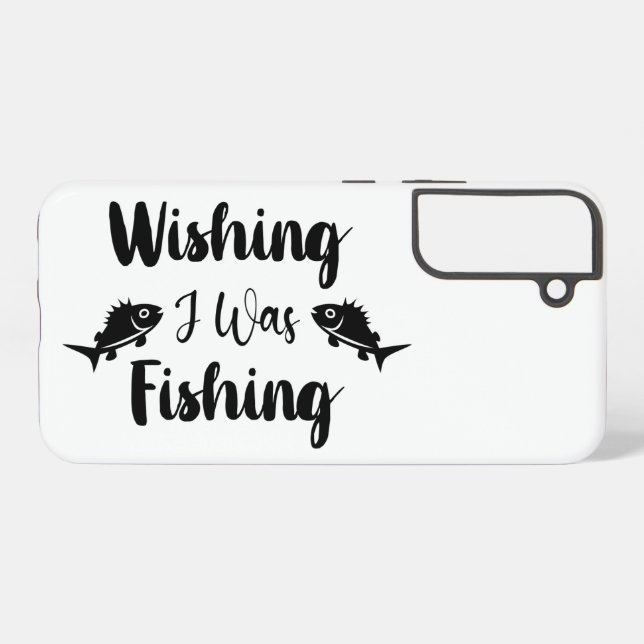 Wishing I was fishing funny quote Samsung Galaxy S22+ Case (Back Horizontal)