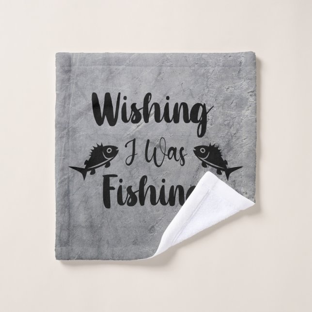 Wishing I was fishing funny quote Wash Cloth (Wash Cloth)