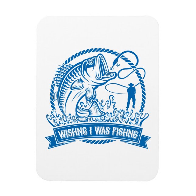 Wishing I Was Fishing Magnet (Vertical)