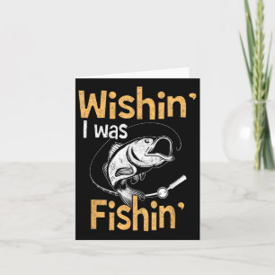 Wishing I Was Fishing Shirt Funny Fisherman Gift Card
