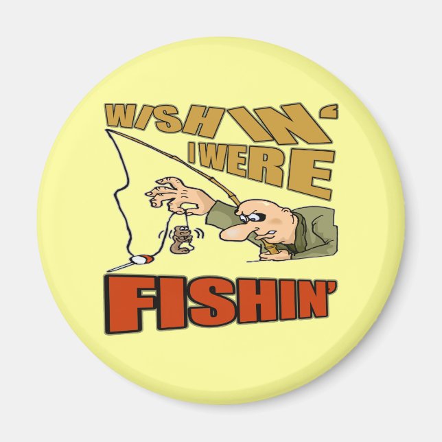 Wishing I Were Fishing T-shirts Gifts Magnet (Front)