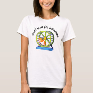 Wishing Retirement Hamster T-Shirt
