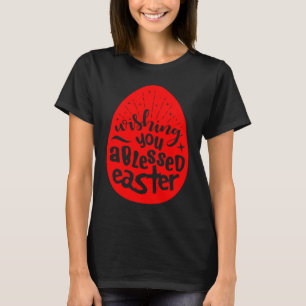 Wishing You A Blessed Easter Egg Blessings Jesus C T-Shirt