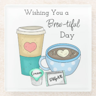 Wishing You a Brew-tiful Day   Coffee Pun Glass Coaster