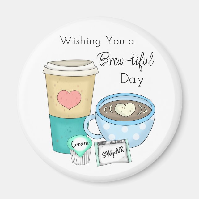 Wishing You a Brew-tiful Day | Coffee Pun Magnet (Front)