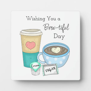 Wishing You a Brew-tiful Day   Coffee Pun Plaque