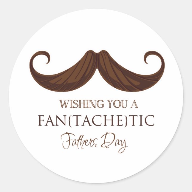 Wishing you a fan[tache]tic Father's Day Classic Round Sticker (Front)