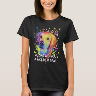 Wishing You a Golden Day  Golden Retriever Humor T-Shirt