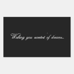 WISHING YOU THE SWEETEST OF DREAMS GOODNIGHT EXPRE RECTANGULAR STICKER