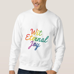Wit Eternal Joy - Rainbow Typography Art Sweatshirt