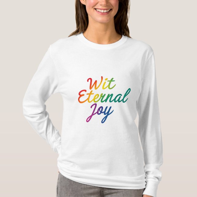 Wit Eternal Joy - Rainbow Typography Art T-Shirt (Front)