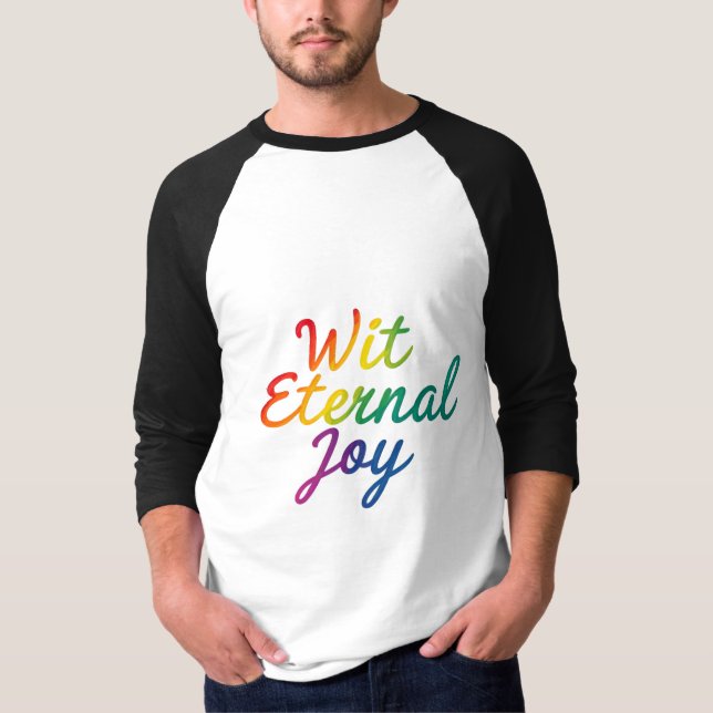 Wit Eternal Joy - Rainbow Typography Art T-Shirt (Front)