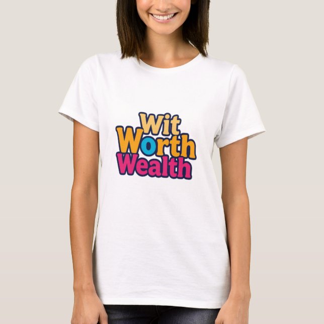 Wit Worth Wealth t-shirt design (Front)