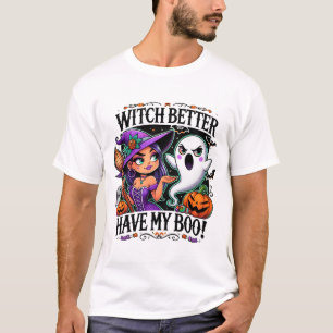 Witch Better Have Boo Halloween Vibes Spooky Fun T-Shirt