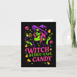 Witch Better Have Candy Funny Halloween Design Card