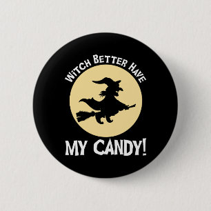 Witch Better Have My Candy! 6 Cm Round Badge