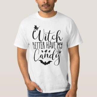 Witch better have my candy - bats & spiders  T-Shirt