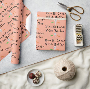 Witch Better Have My Candy Black Letters Wrapping Paper