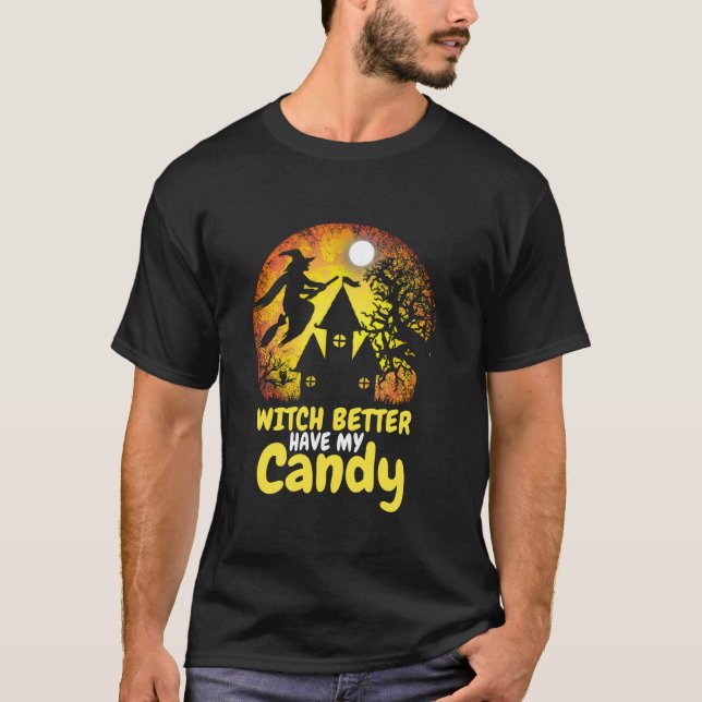 Witch Better Have my Candy Classic Halloween Vinta T-Shirt (Front)