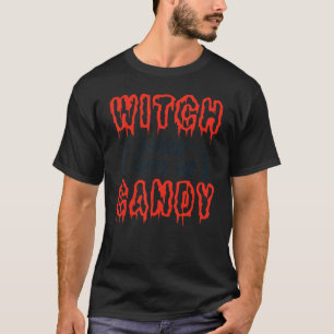 Witch Better Have My Candy Corn Halloween Party Pu T-Shirt