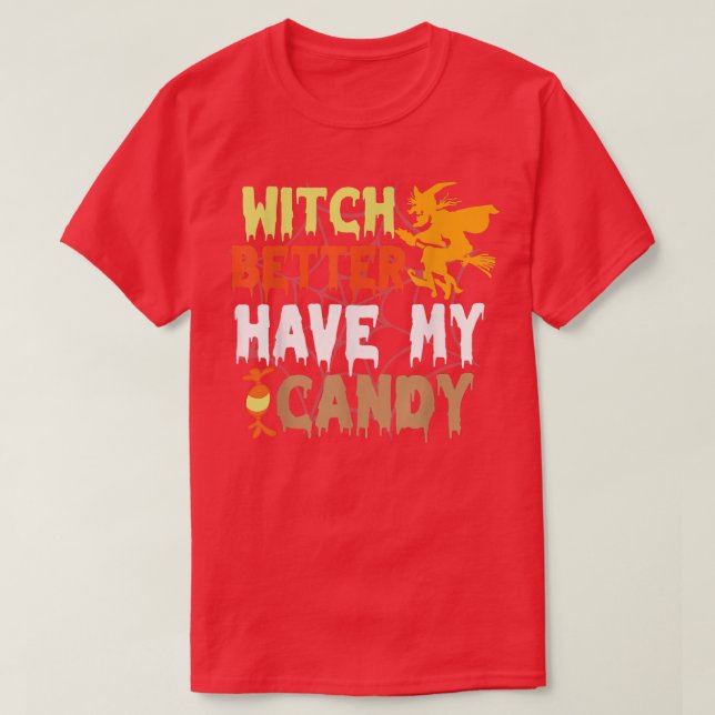Witch Better Have My Candy Corn Halloween Party Pu T-Shirt (Design Front)