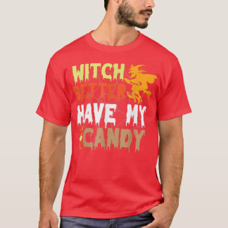 Witch Better Have My Candy Corn Halloween Party Pu T-Shirt