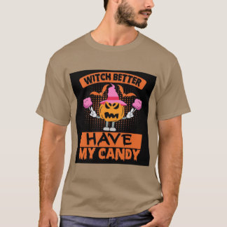 Witch better have my candy cute funny jack olanter T-Shirt