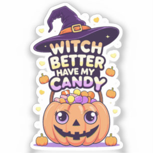 Witch Better Have My Candy – Cute Kawaii Halloween