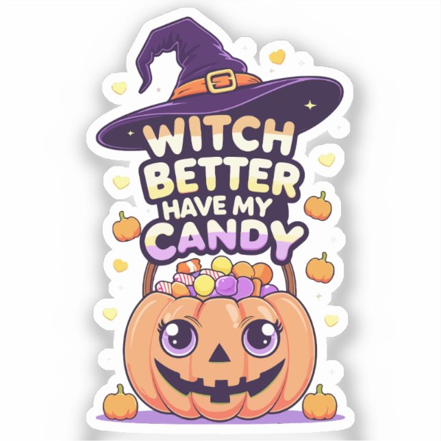 Witch Better Have My Candy – Cute Kawaii Halloween (Front)