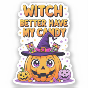 Witch Better Have My Candy – Cute Kawaii Halloween