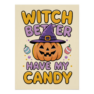 Witch Better Have My Candy – Cute Kawaii Halloween Poster