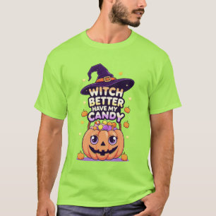 Witch Better Have My Candy – Cute Kawaii Halloween T-Shirt