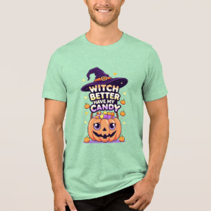 Witch Better Have My Candy – Cute Kawaii Halloween Tri-Blend Shirt