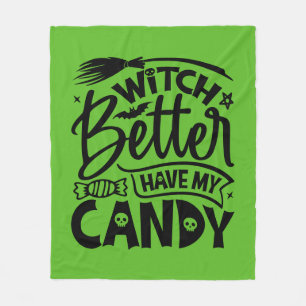 Witch Better Have My Candy Fleece Blanket