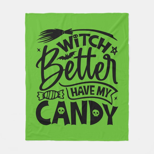 Witch Better Have My Candy Fleece Blanket (Front)