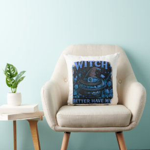Witch Better Have My Candy Funny Halloween Cushion