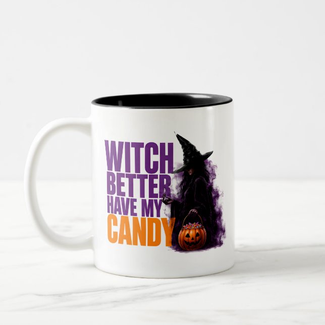 🧙 Witch Better Have My Candy Funny Halloween Quot Two-Tone Coffee Mug (Left)