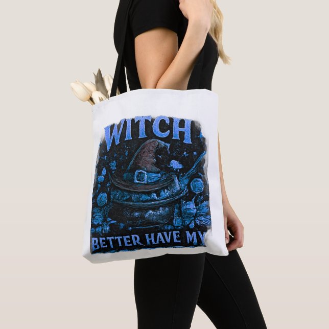 Witch Better Have My Candy Funny Halloween  Tote Bag (Close Up)