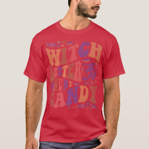 Witch Better Have My Candy Halloween664 T-Shirt